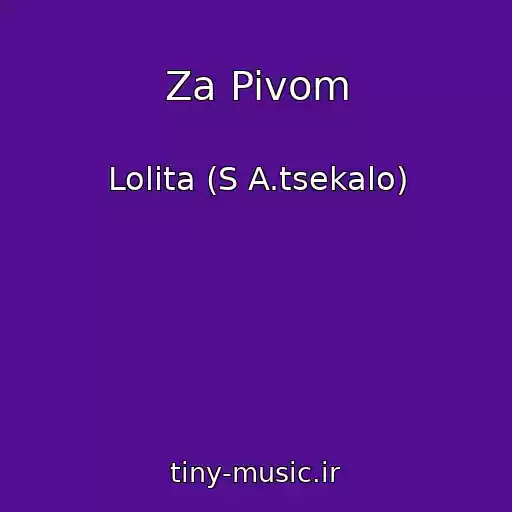 کاور آهنگ Za Pivom از Lolita (S A.tsekalo)