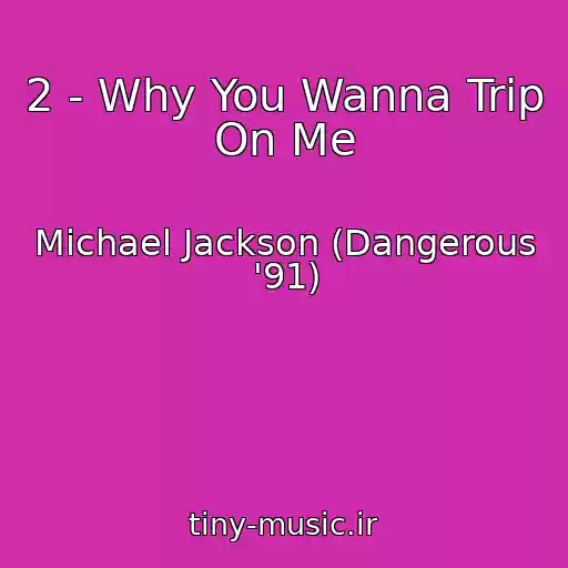 کاور آهنگ 2 - Why You Wanna Trip On Me از Michael Jackson (Dangerous '91)