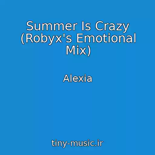 کاور آهنگ Summer Is Crazy (Robyx's Emotional Mix) از Alexia