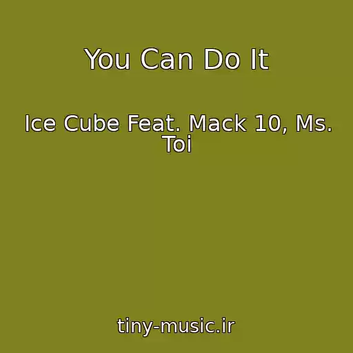 کاور آهنگ You Can Do It از Ice Cube Feat. Mack 10, Ms. Toi