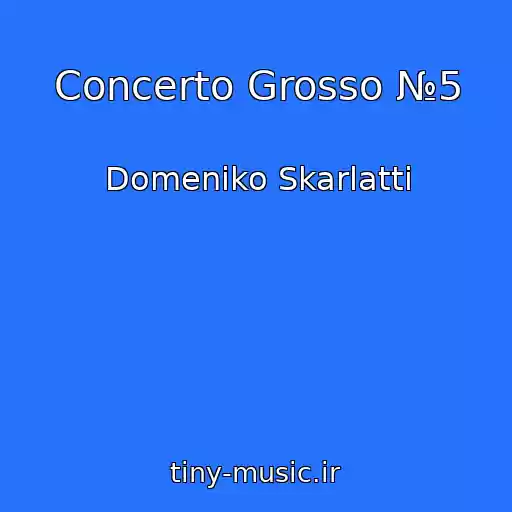 کاور آهنگ Concerto Grosso №5 از Domeniko Skarlatti