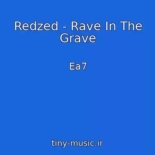 کاور آهنگ Redzed - Rave In The Grave از Ea7
