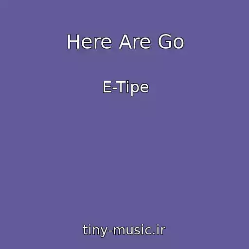 کاور آهنگ Here Are Go از E-Tipe