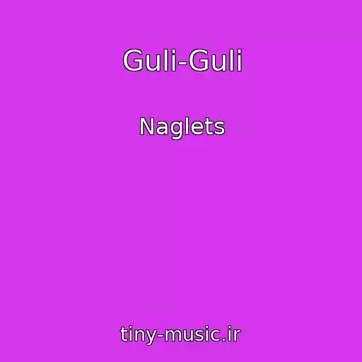 کاور آهنگ Guli-Guli از Naglets