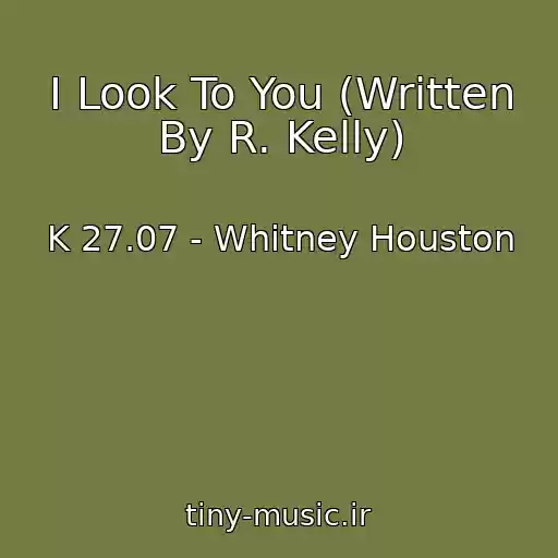 کاور آهنگ I Look To You (Written By R. Kelly) از K 27.07 - Whitney Houston