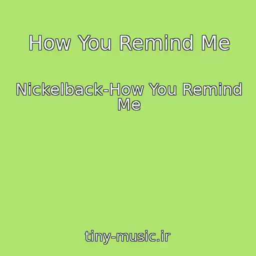 کاور آهنگ How You Remind Me از Nickelback-How You Remind Me