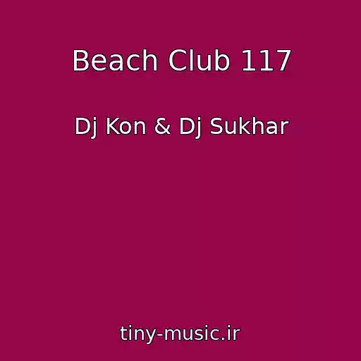 کاور آهنگ Beach Club 117 از Dj Kon & Dj Sukhar