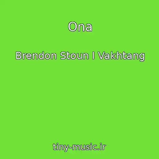 کاور آهنگ Ona از Brendon Stoun I Vakhtang