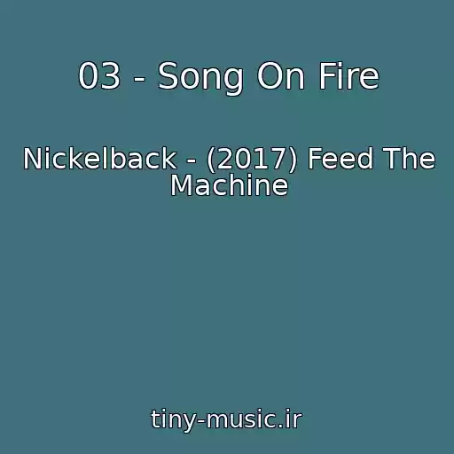 کاور آهنگ 03 - Song On Fire از Nickelback - (2017) Feed The Machine