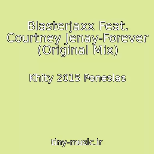 کاور آهنگ Blasterjaxx Feat. Courtney Jenay-Forever (Original Mix) از Khity 2015 Poneslas