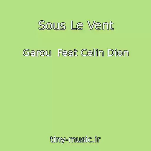 کاور آهنگ Sous Le Vent از Garou  Feat Celin Dion