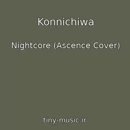 کاور آهنگ Konnichiwa از Nightcore (Ascence Cover)