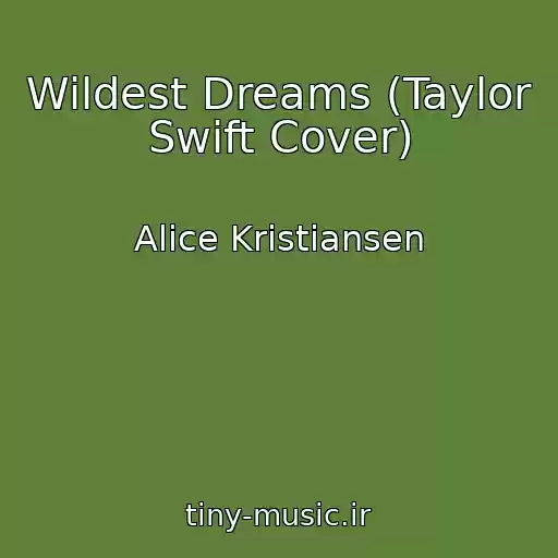 کاور آهنگ Wildest Dreams (Taylor Swift Cover) از Alice Kristiansen