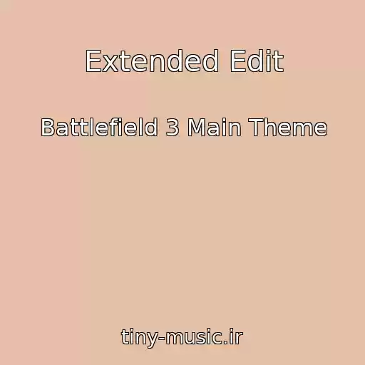 کاور آهنگ Extended Edit از Battlefield 3 Main Theme