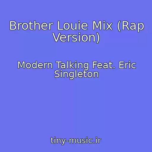 کاور آهنگ Brother Louie Mix (Rap Version) از Modern Talking Feat. Eric Singleton