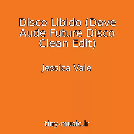 کاور آهنگ Disco Libido (Dave Aude Future Disco Clean Edit) از Jessica Vale