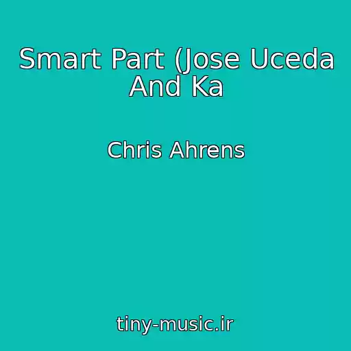 کاور آهنگ Smart Part (Jose Uceda And Ka از Chris Ahrens