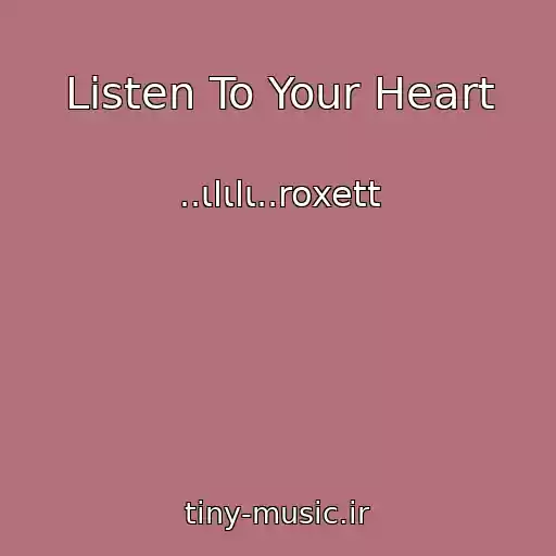 کاور آهنگ Listen To Your Heart از ..ιlιlι..roxett