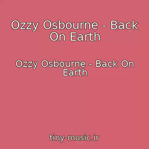کاور آهنگ Ozzy Osbourne - Back On Earth از Ozzy Osbourne - Back On Earth