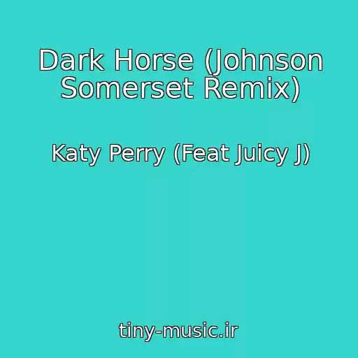 کاور آهنگ Dark Horse (Johnson Somerset Remix) از Katy Perry (Feat Juicy J)