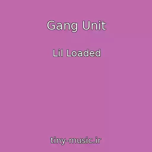 کاور آهنگ Gang Unit از Lil Loaded