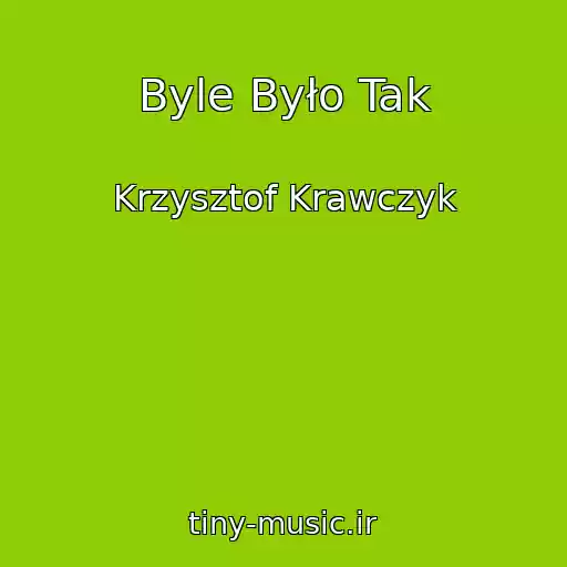 کاور آهنگ Byle Było Tak از Krzysztof Krawczyk