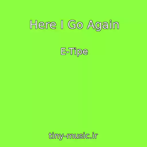 کاور آهنگ Here I Go Again از E-Tipe