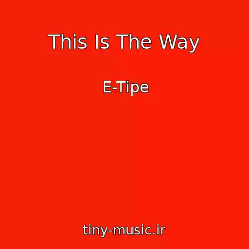 کاور آهنگ This Is The Way از E-Tipe