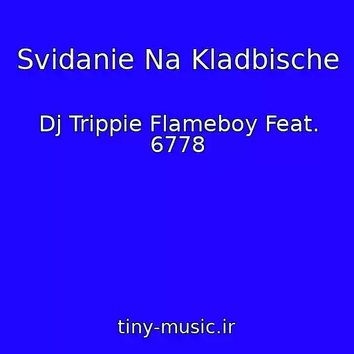 کاور آهنگ Svidanie Na Kladbische از Dj Trippie Flameboy Feat. 6778