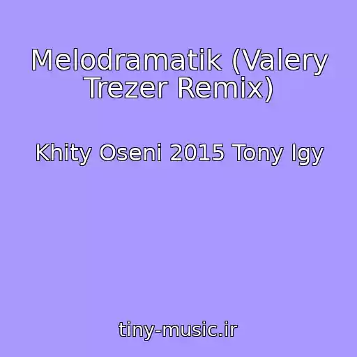 کاور آهنگ Melodramatik (Valery Trezer Remix) از Khity Oseni 2015 Tony Igy
