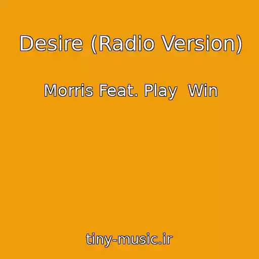 کاور آهنگ Desire (Radio Version) از Morris Feat. Play  Win