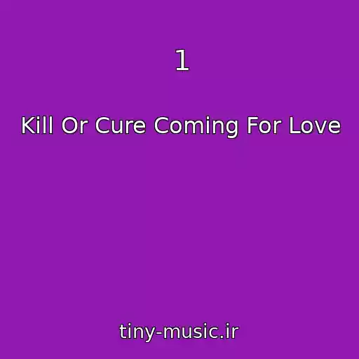 کاور آهنگ 1 از Kill Or Cure Coming For Love