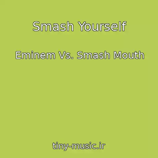 کاور آهنگ Smash Yourself از Eminem Vs. Smash Mouth