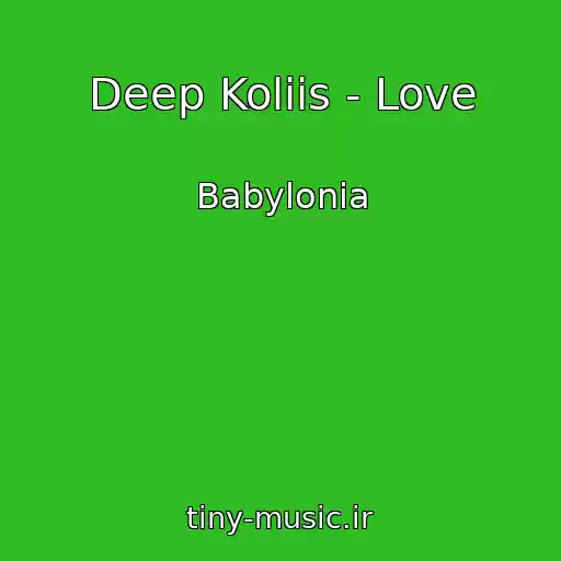 کاور آهنگ Deep Koliis - Love از Babylonia