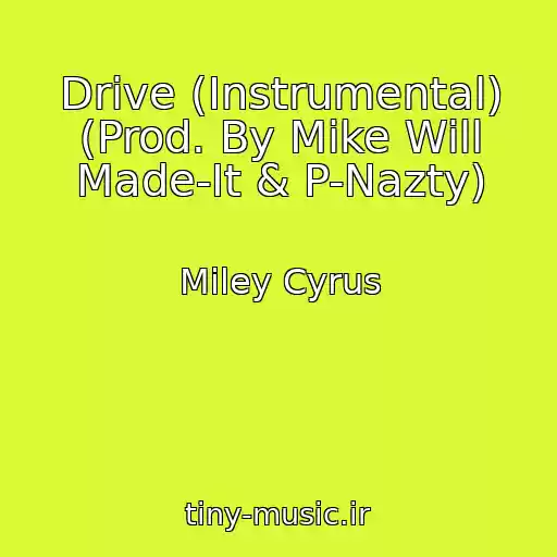کاور آهنگ Drive (Instrumental) (Prod. By Mike Will Made-It & P-Nazty) از Miley Cyrus