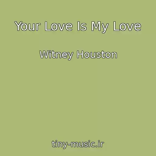 کاور آهنگ Your Love Is My Love از Witney Houston