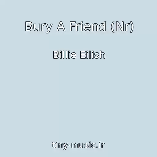 کاور آهنگ Bury A Friend (Nr) از Billie Eilish