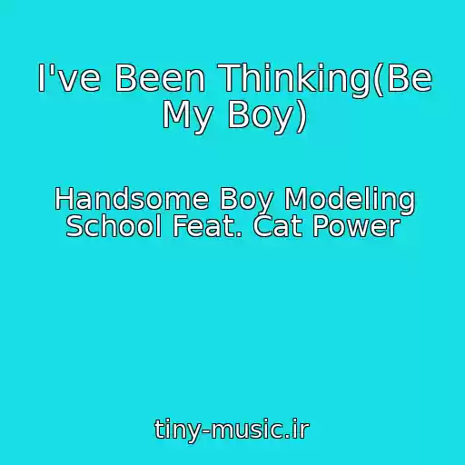 کاور آهنگ I've Been Thinking(Be My Boy) از Handsome Boy Modeling School Feat. Cat Power
