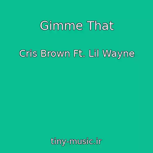 کاور آهنگ Gimme That از Cris Brown Ft. Lil Wayne