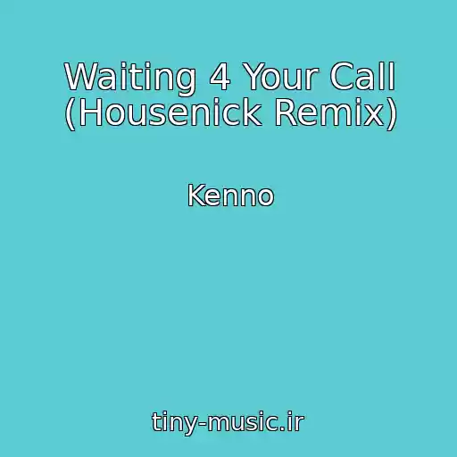 کاور آهنگ Waiting 4 Your Call (Housenick Remix) از Kenno