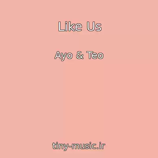 کاور آهنگ Like Us از Ayo & Teo