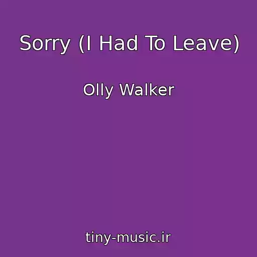 کاور آهنگ Sorry (I Had To Leave) از Olly Walker
