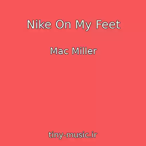 کاور آهنگ Nike On My Feet از Mac Miller