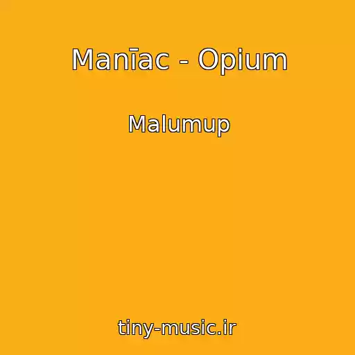 کاور آهنگ Manīac - Opium از Malumup