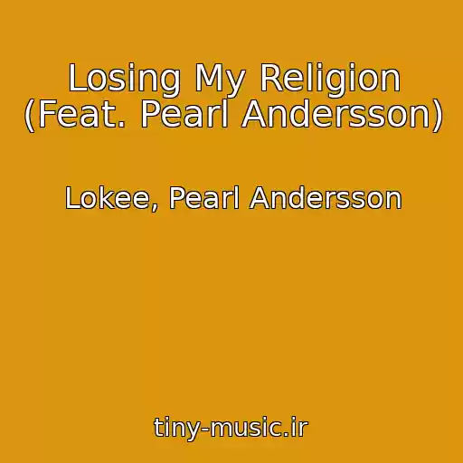 کاور آهنگ Losing My Religion (Feat. Pearl Andersson) از Lokee, Pearl Andersson