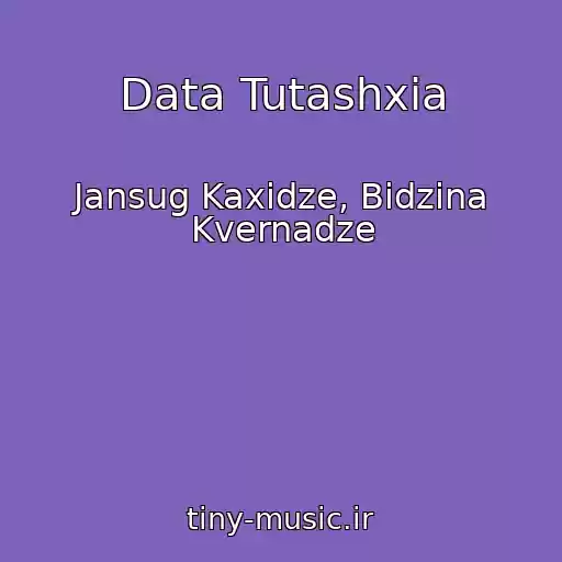 کاور آهنگ Data Tutashxia از Jansug Kaxidze, Bidzina Kvernadze