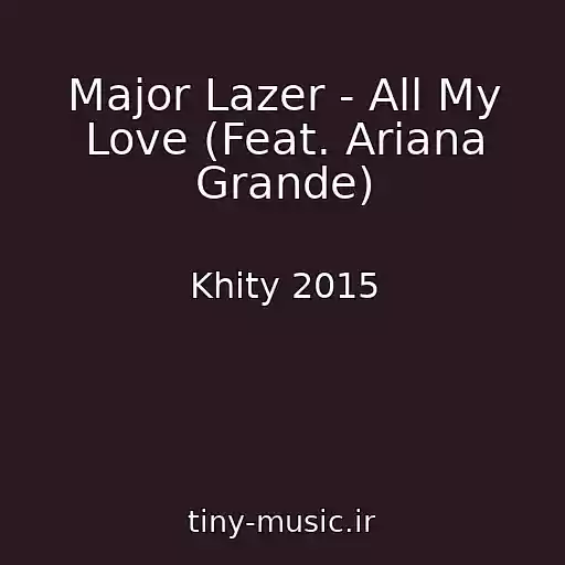 کاور آهنگ Major Lazer - All My Love (Feat. Ariana Grande) از Khity 2015