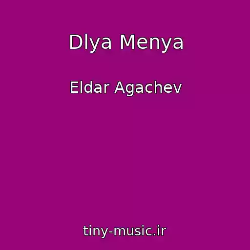 کاور آهنگ Dlya Menya از Eldar Agachev
