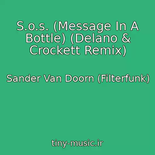 کاور آهنگ S.o.s. (Message In A Bottle) (Delano & Crockett Remix) از Sander Van Doorn (Filterfunk)