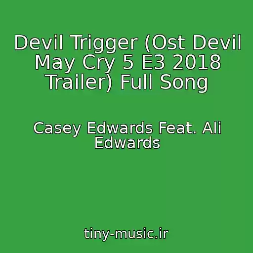 کاور آهنگ Devil Trigger (Ost Devil May Cry 5 E3 2018 Trailer) Full Song از Casey Edwards Feat. Ali Edwards